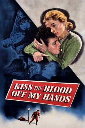 Kiss the Blood Off My Hands poster
